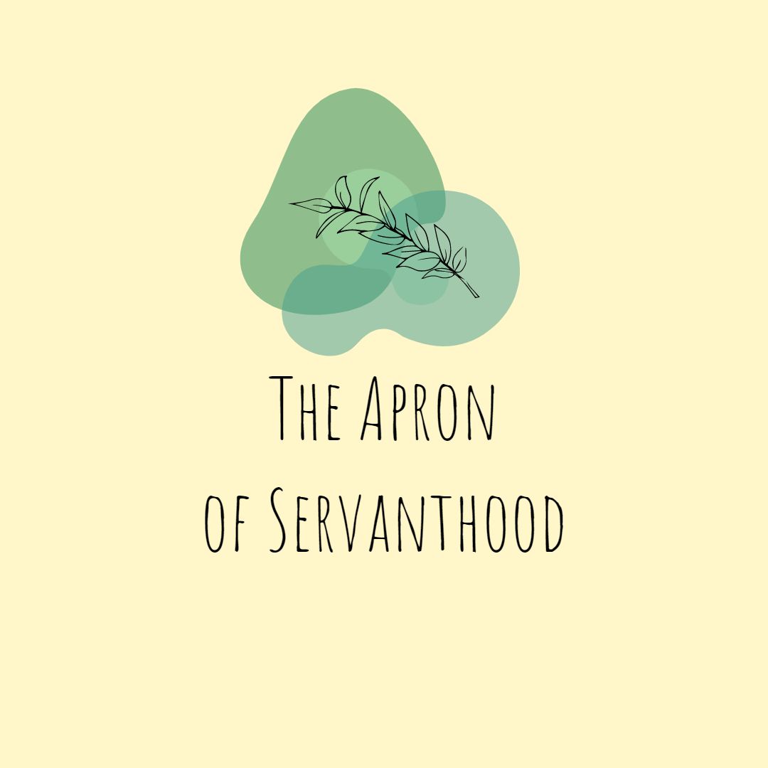 The Apron of Servanthood Genesis Bible Fellowship Church