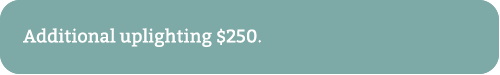 additional uplighting $250