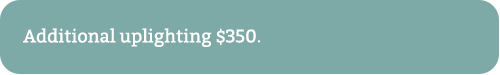 additional uplighting $250